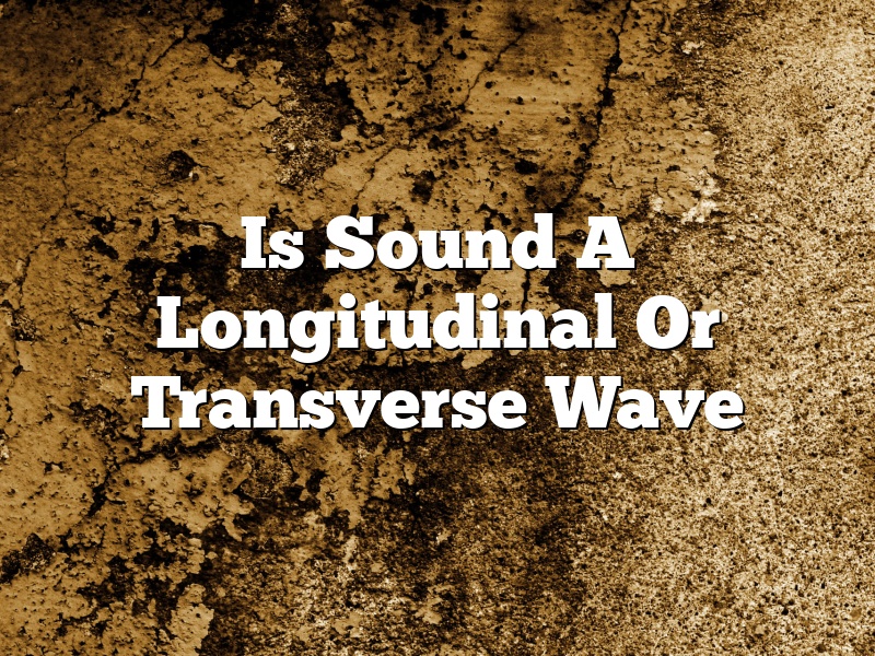 Is Sound A Longitudinal Or Transverse Wave