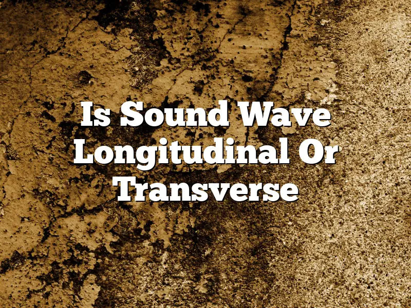 Is Sound Wave Longitudinal Or Transverse