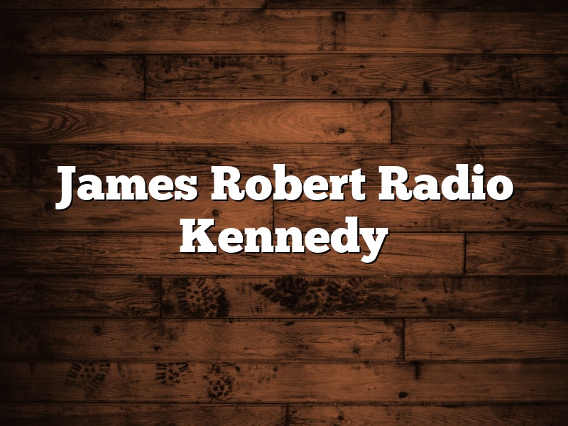 James Robert Radio Kennedy