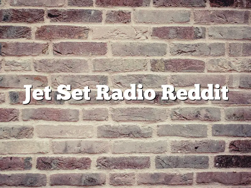 Jet Set Radio Reddit