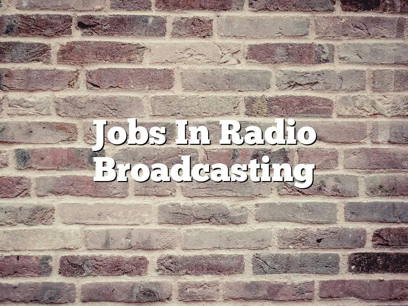 Jobs In Radio Broadcasting