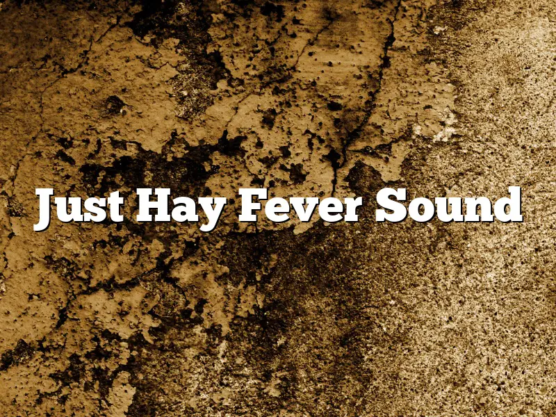 Just Hay Fever Sound