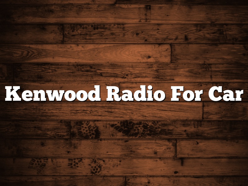 Kenwood Radio For Car