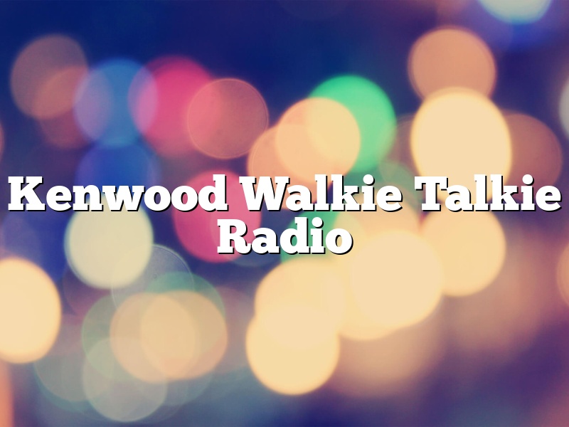 Kenwood Walkie Talkie Radio