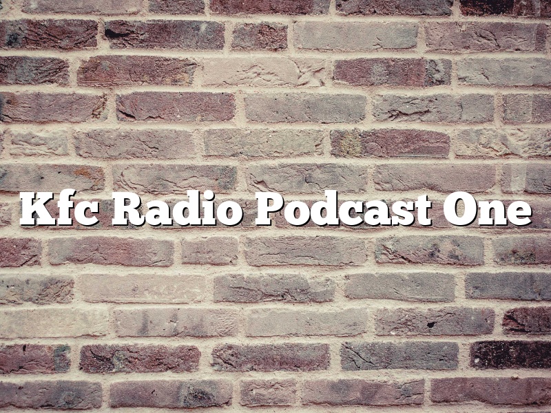 Kfc Radio Podcast One