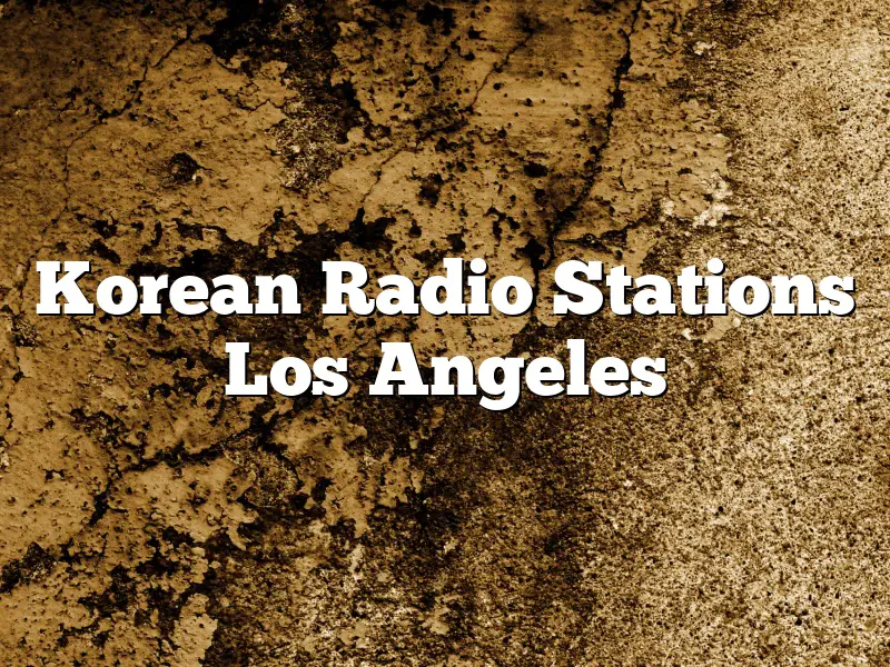 Korean Radio Stations Los Angeles