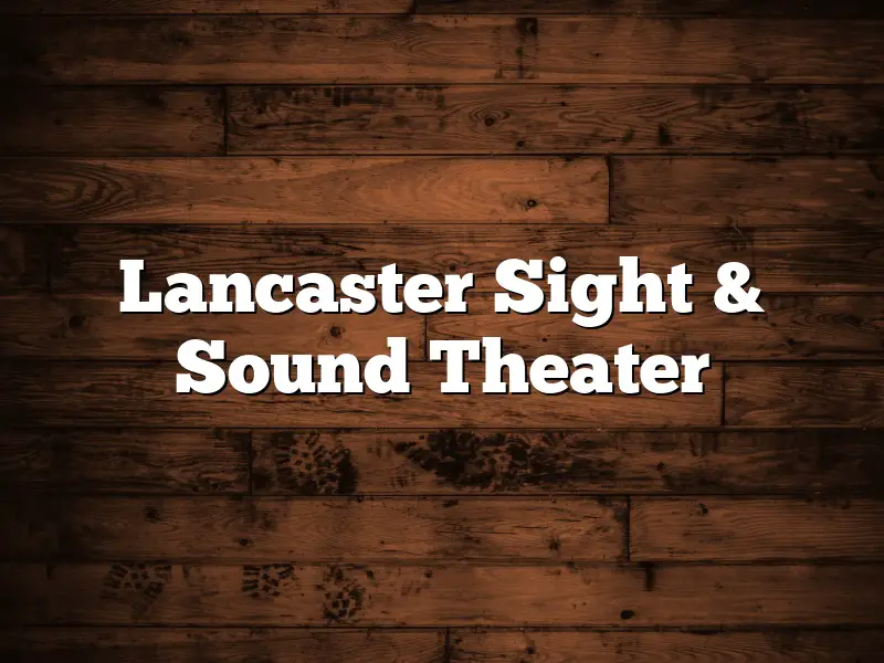 Lancaster Sight & Sound Theater