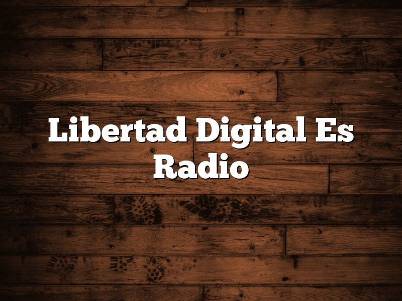 Libertad Digital Es Radio