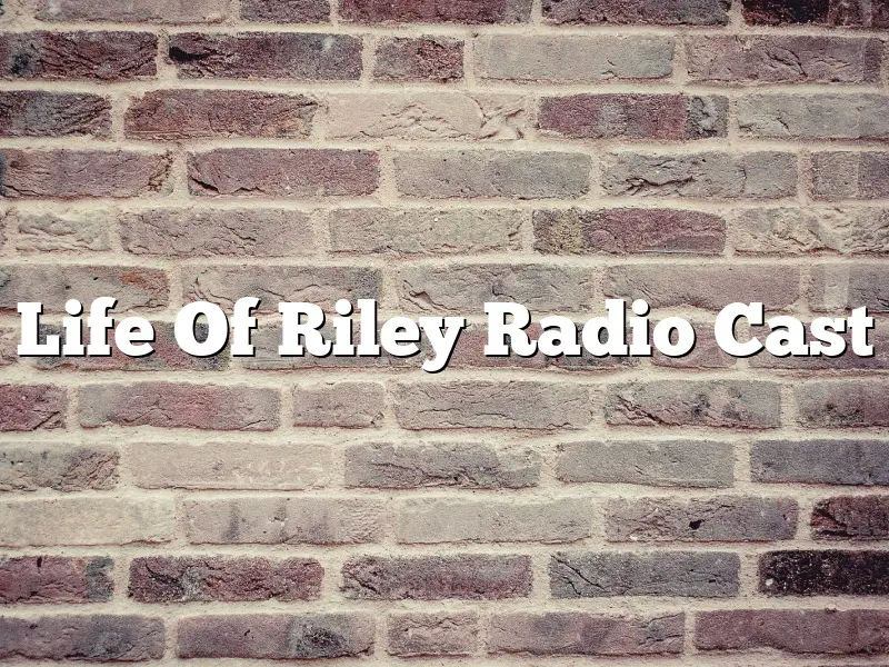 Life Of Riley Radio Cast