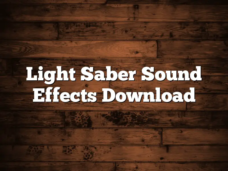 Light Saber Sound Effects Download