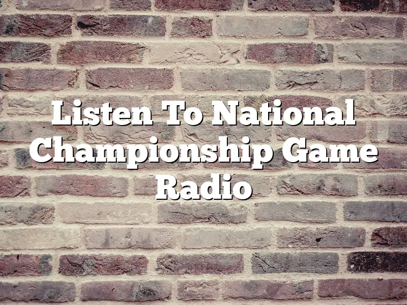 Listen To National Championship Game Radio