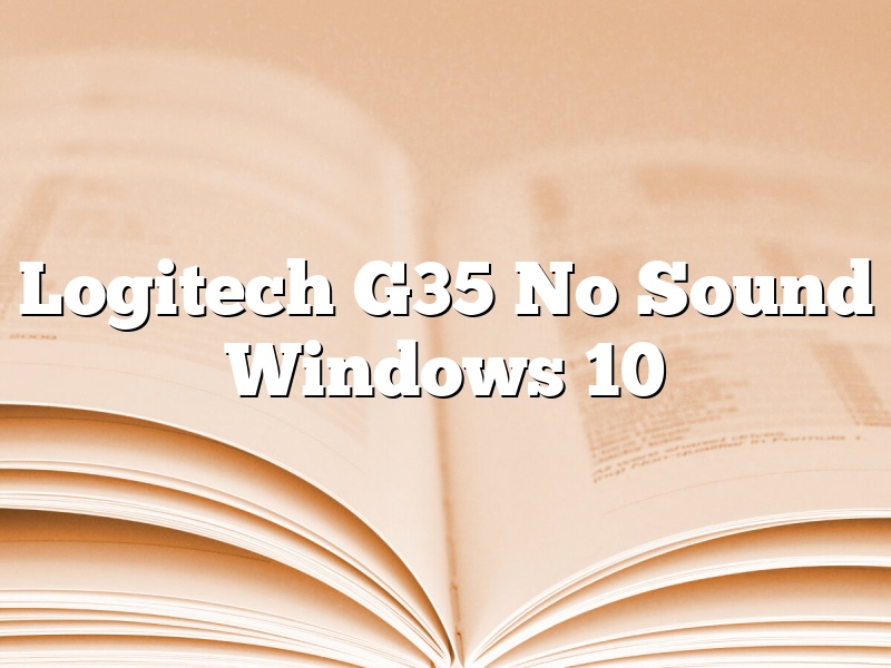 Logitech G35 No Sound Windows 10
