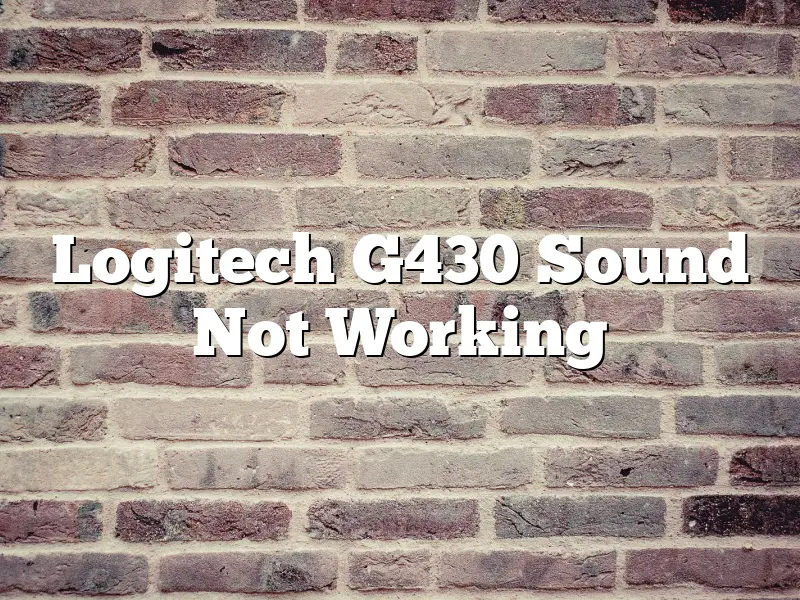 Logitech G430 Sound Not Working