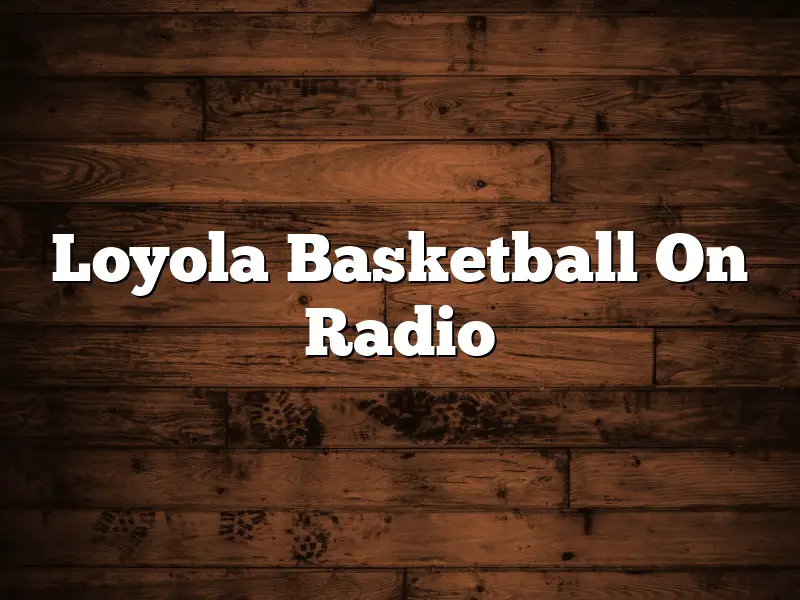 Loyola Basketball On Radio