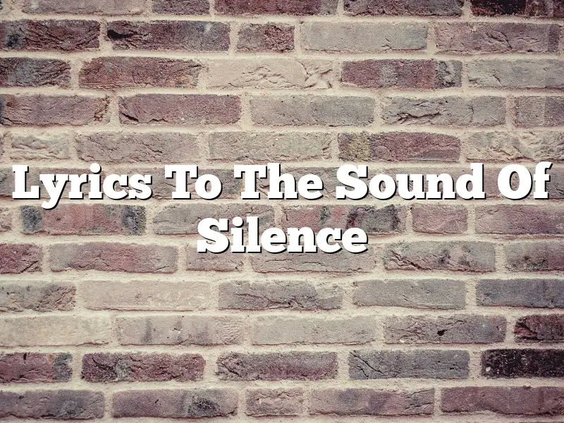 Lyrics To The Sound Of Silence