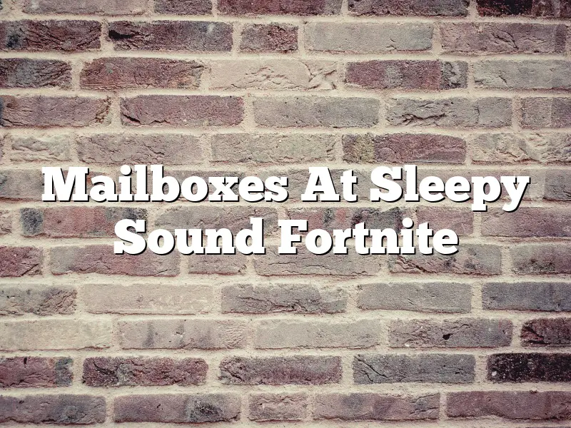 Mailboxes At Sleepy Sound Fortnite