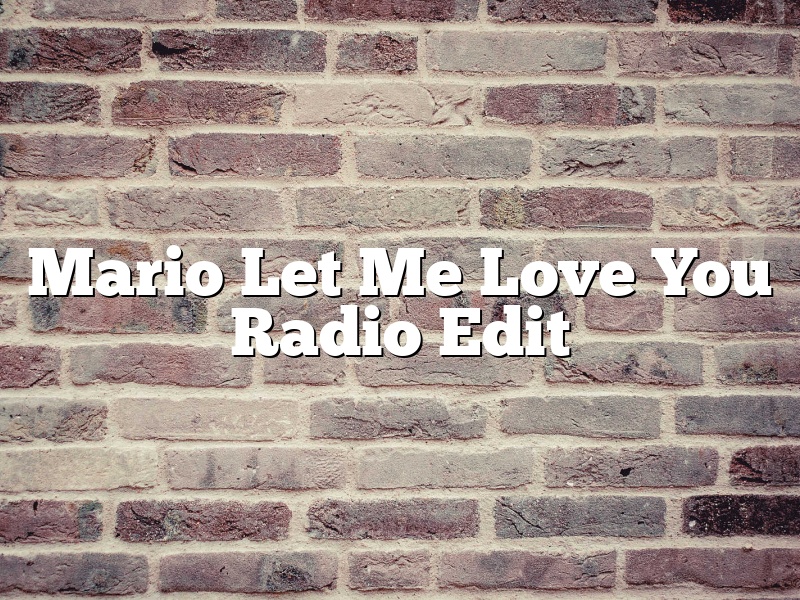 Mario Let Me Love You Radio Edit