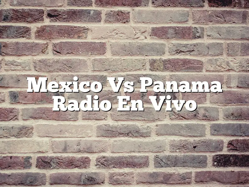 Mexico Vs Panama Radio En Vivo