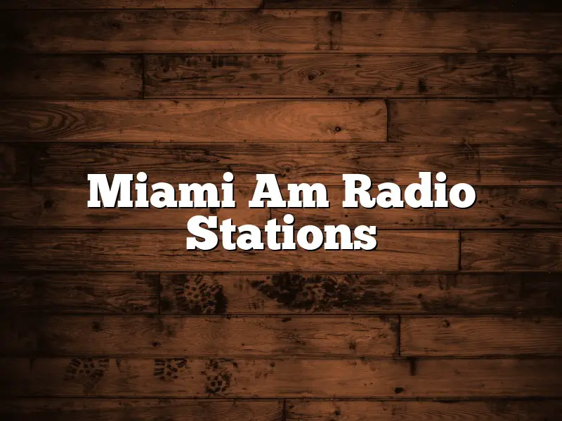 Miami Am Radio Stations