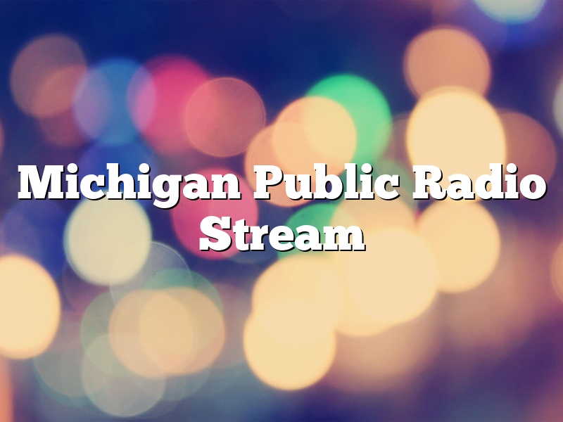 Michigan Public Radio Stream