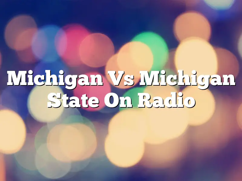 Michigan Vs Michigan State On Radio