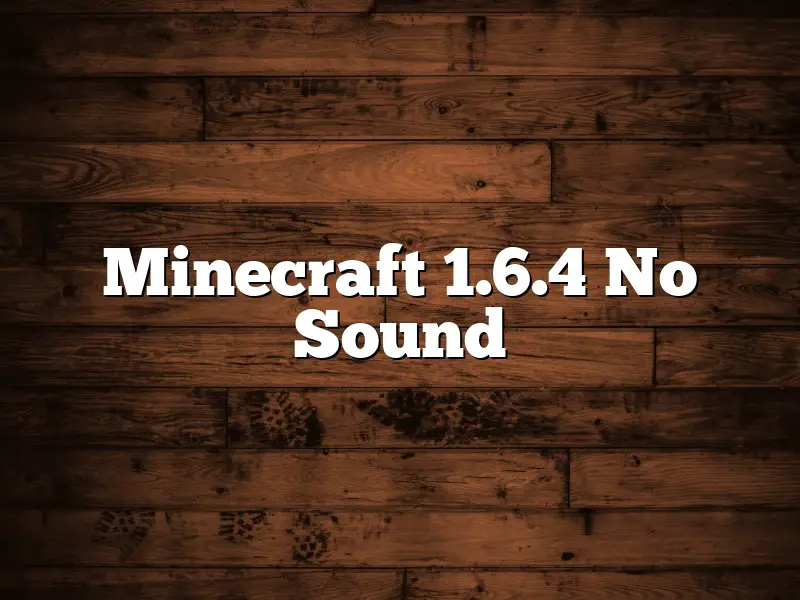 Minecraft 1.6.4 No Sound