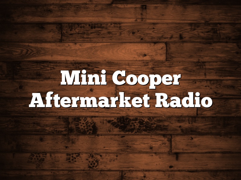 Mini Cooper Aftermarket Radio