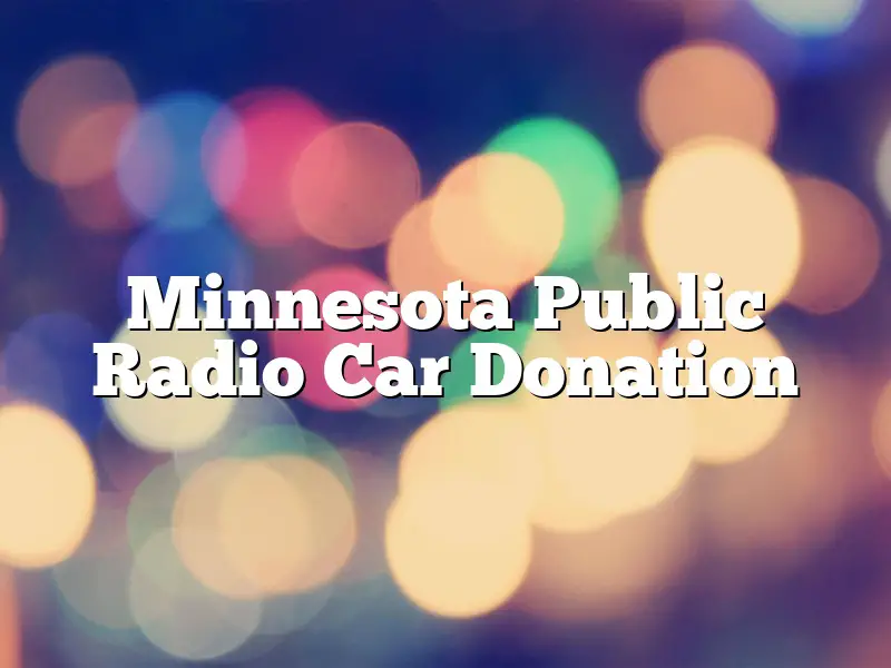 Minnesota Public Radio Car Donation