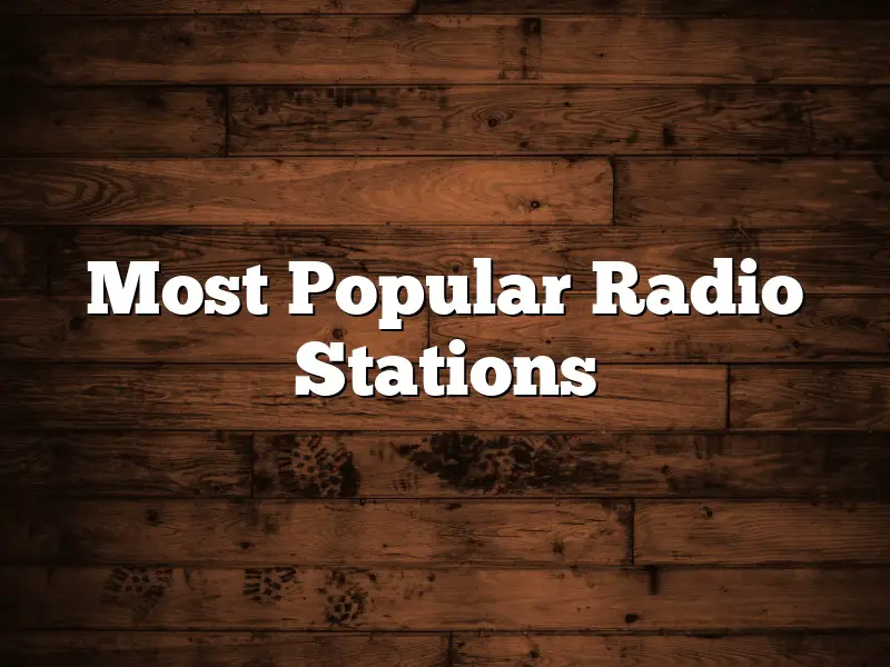 Most Popular Radio Stations