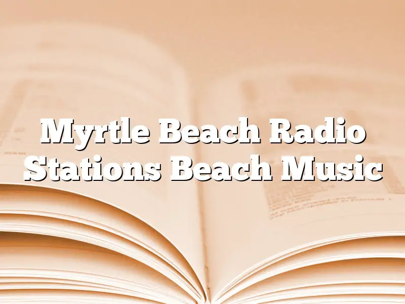 Myrtle Beach Radio Stations Beach Music
