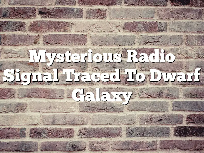 Mysterious Radio Signal Traced To Dwarf Galaxy