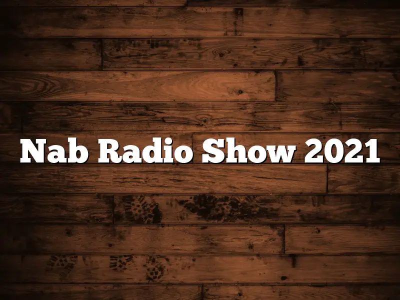 Nab Radio Show 2021