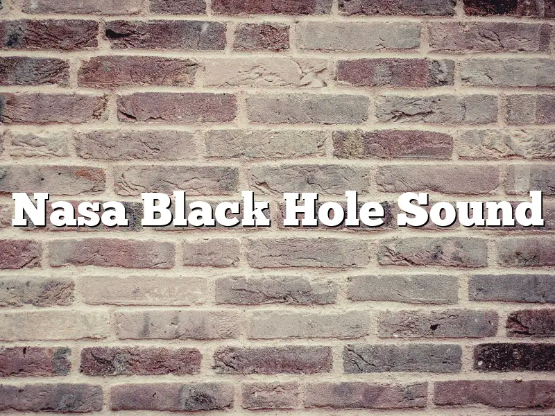 Nasa Black Hole Sound