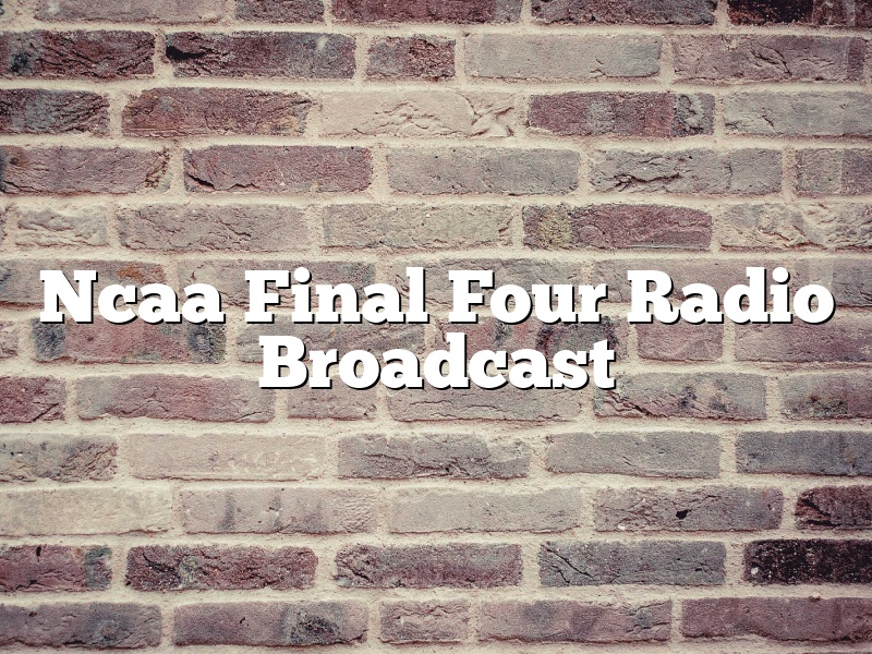 Ncaa Final Four Radio Broadcast