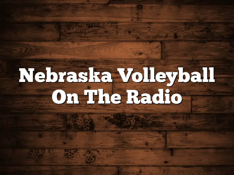 Nebraska Volleyball On The Radio