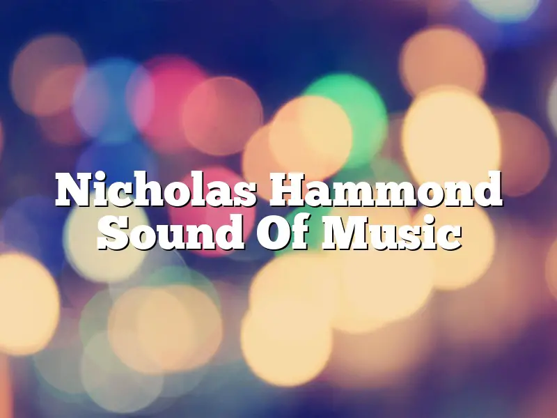 Nicholas Hammond Sound Of Music