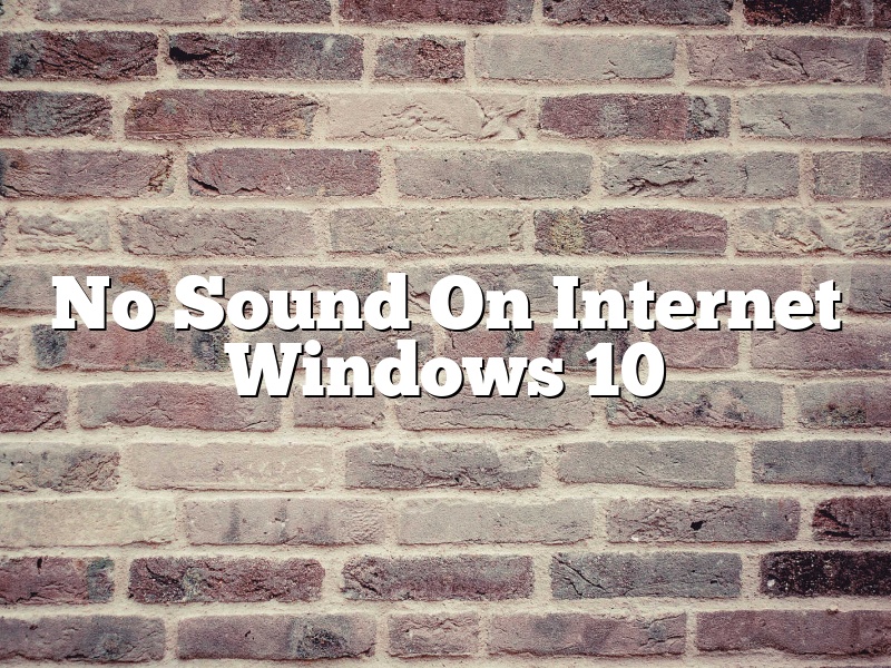 No Sound On Internet Windows 10