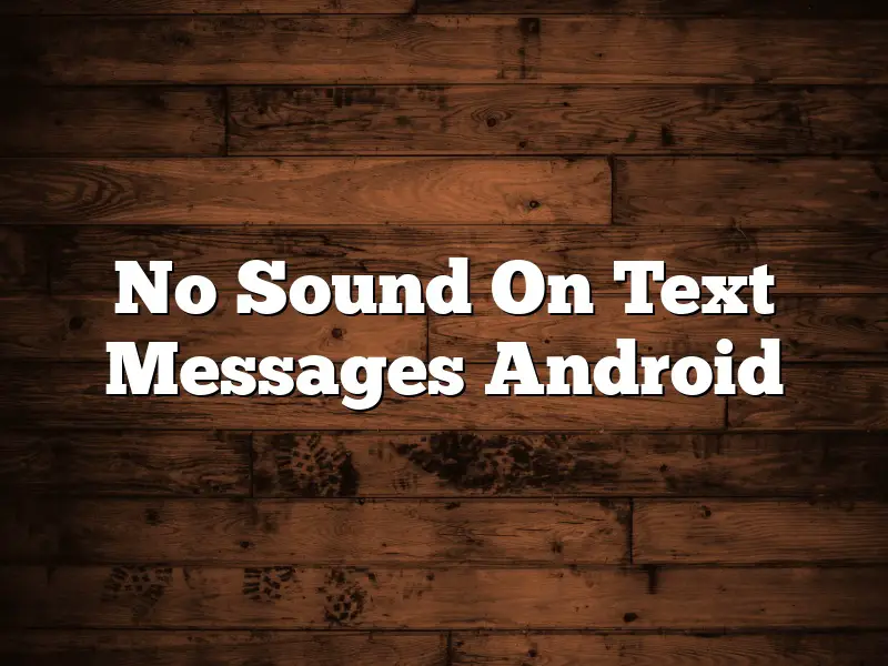 No Sound On Text Messages Android