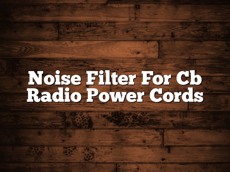 Noise Filter For Cb Radio Power Cords
