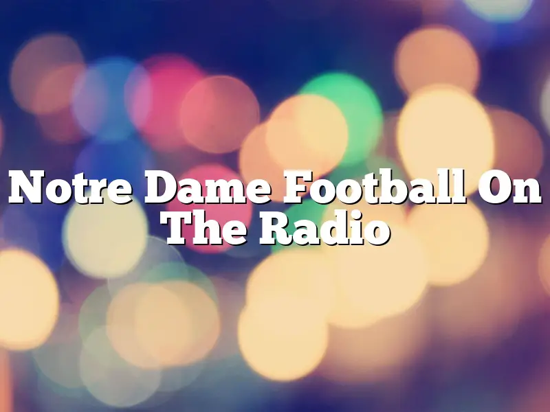 Notre Dame Football On The Radio