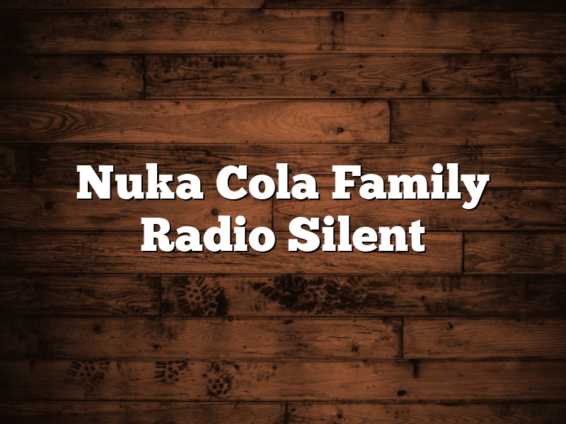 Nuka Cola Family Radio Silent