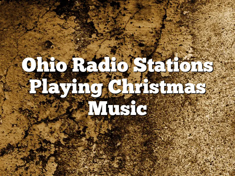 Ohio Radio Stations Playing Christmas Music