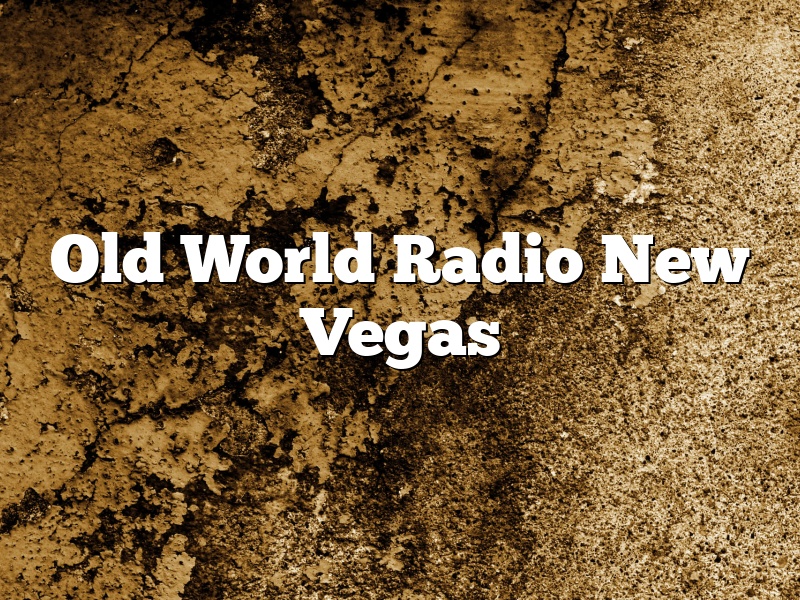 Old World Radio New Vegas