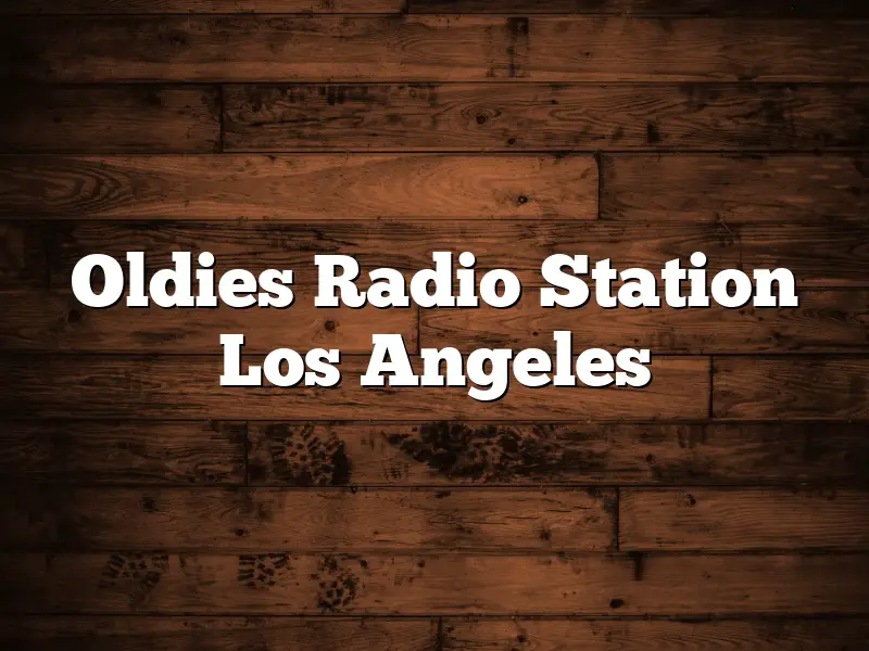 Oldies Radio Station Los Angeles