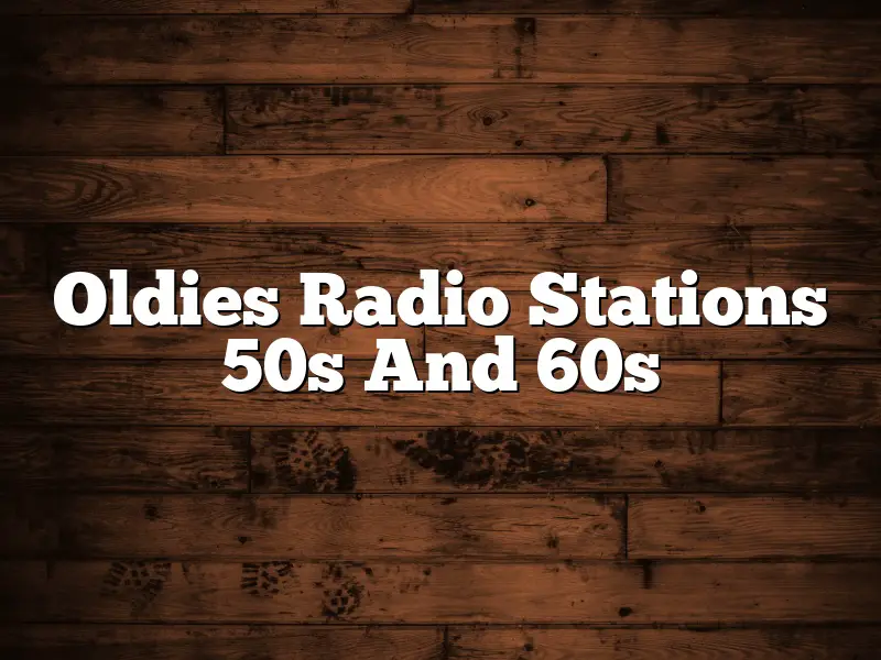 Oldies Radio Stations 50s And 60s