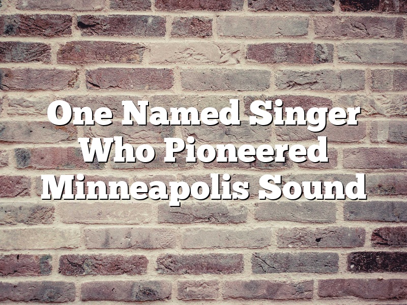 One Named Singer Who Pioneered Minneapolis Sound