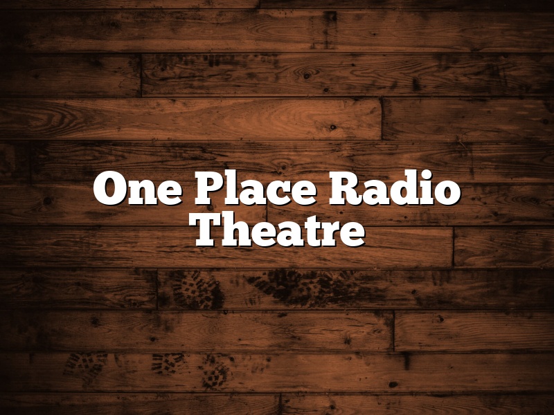 One Place Radio Theatre