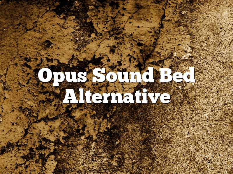 Opus Sound Bed Alternative
