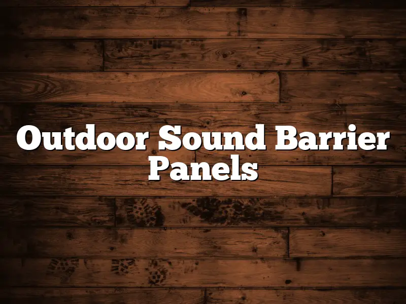 Outdoor Sound Barrier Panels