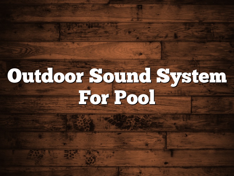 Outdoor Sound System For Pool